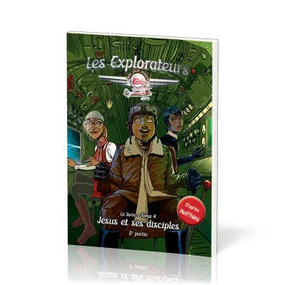 EXPLORATEURS (LES) - JESUS ET SES DISCIPLES 2 - TOME 4