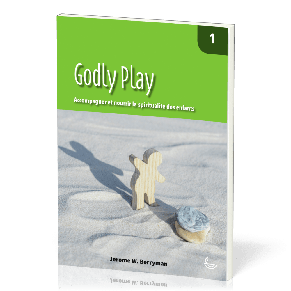 Godly Play  - Accompagner et nourrir la spiritualité des enfants vol. 1