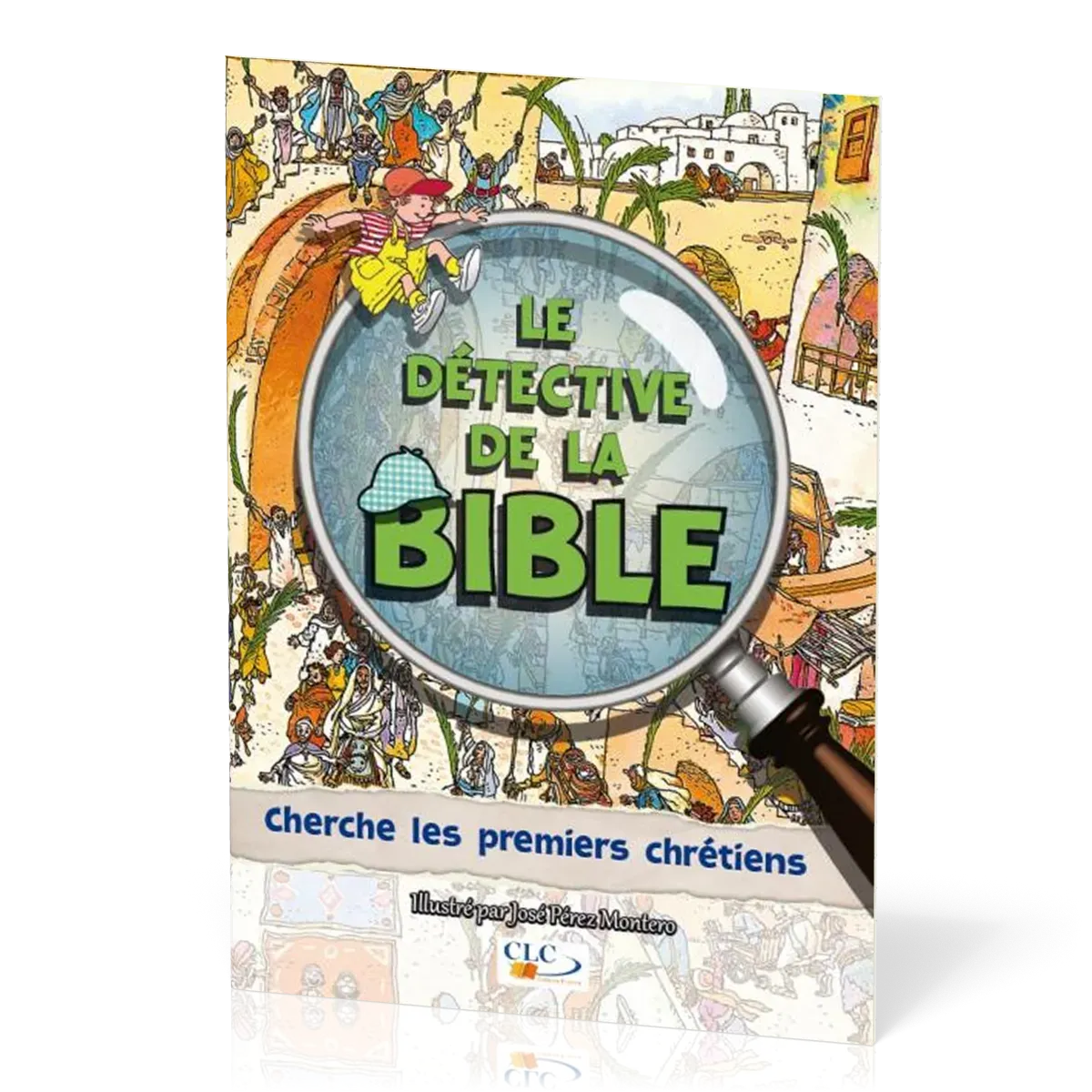 DETECTIVE DE LA BIBLE (LE) CHERCHE LES PREMIERS CHRETIENS