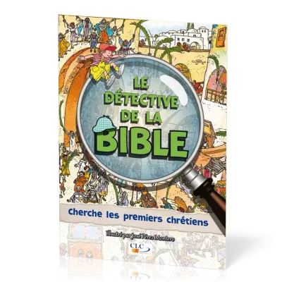 DETECTIVE DE LA BIBLE (LE) CHERCHE LES PREMIERS CHRETIENS