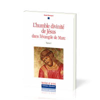 Humble divinité de Jésus dans l'évangile de Marc (L') tome 2