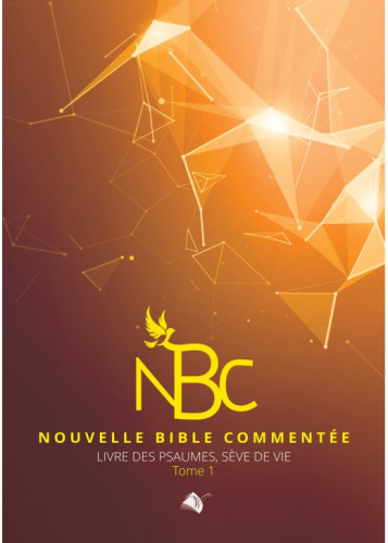 Nouvelle Bible commentée - livre des psaumes, sève de vie - tome 1