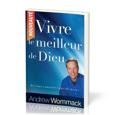 Vivre le meilleur de Dieu - ne vous contentez pas de moins