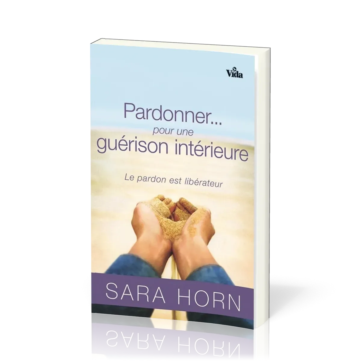 PARDONNER POUR UNE GUERISON INTERIEURE - LE PARDON EST LIBERATEUR