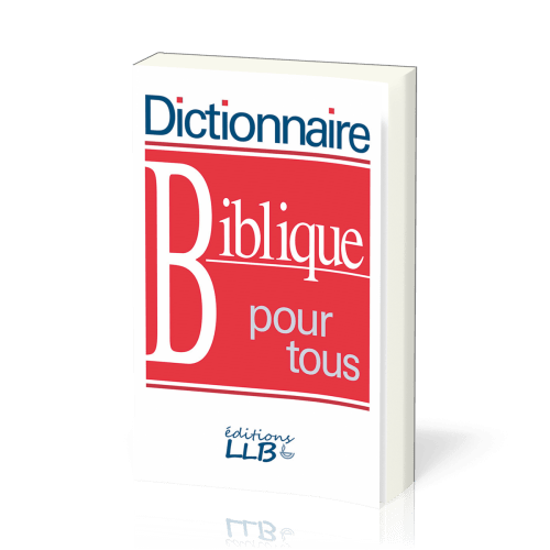 DICTIONNAIRE BIBLIQUE POUR TOUS