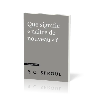 Que signifie naître de nouveau ? Questions cruciales