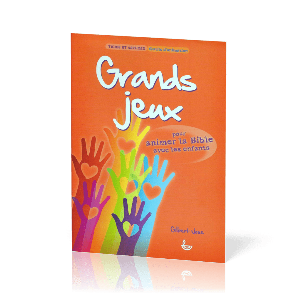 GRANDS JEUX - POUR ANIMER LA BIBLE AVEC LES ENFANTS