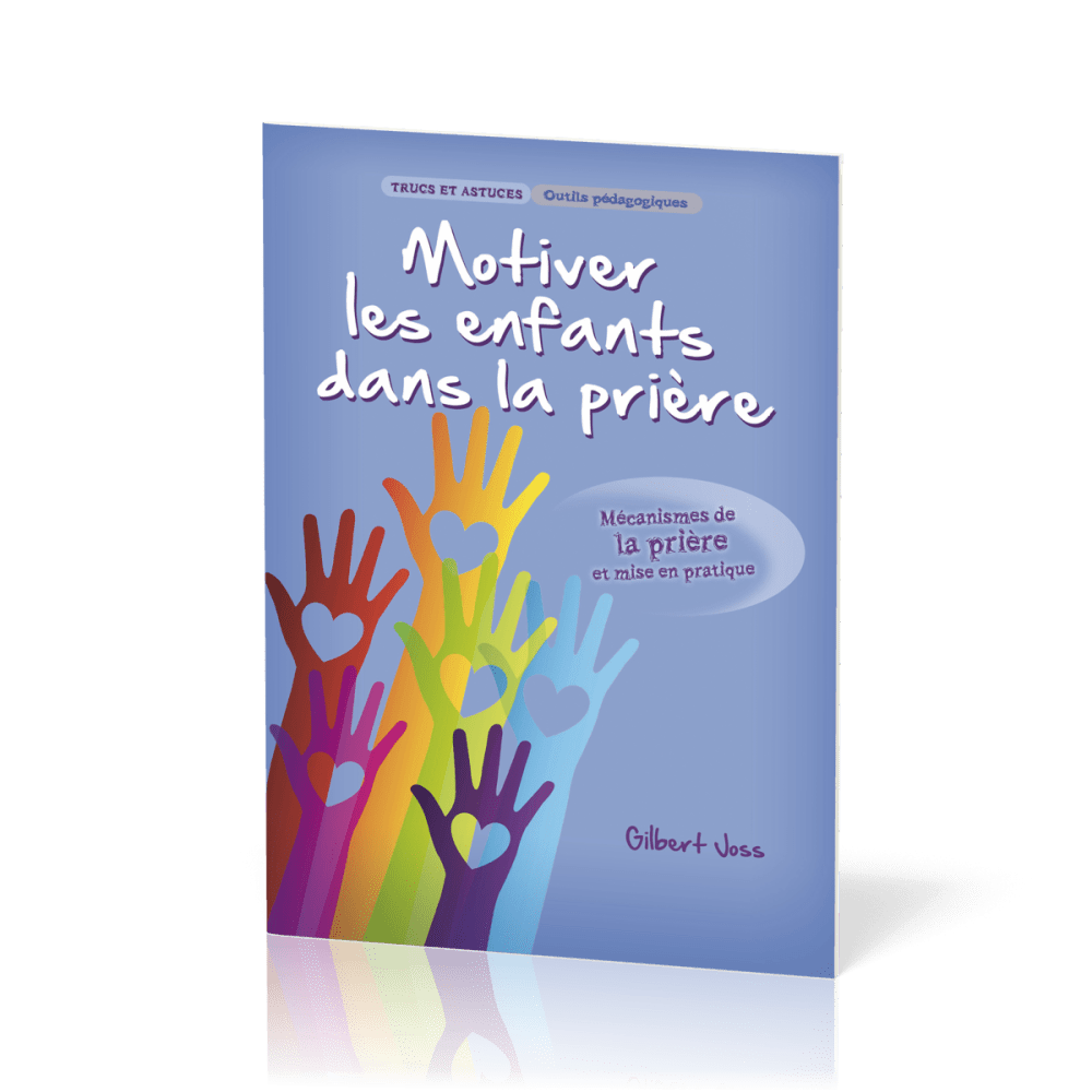 Motiver les enfants dans la prière - Mécanisme de la prière et mise en pratique