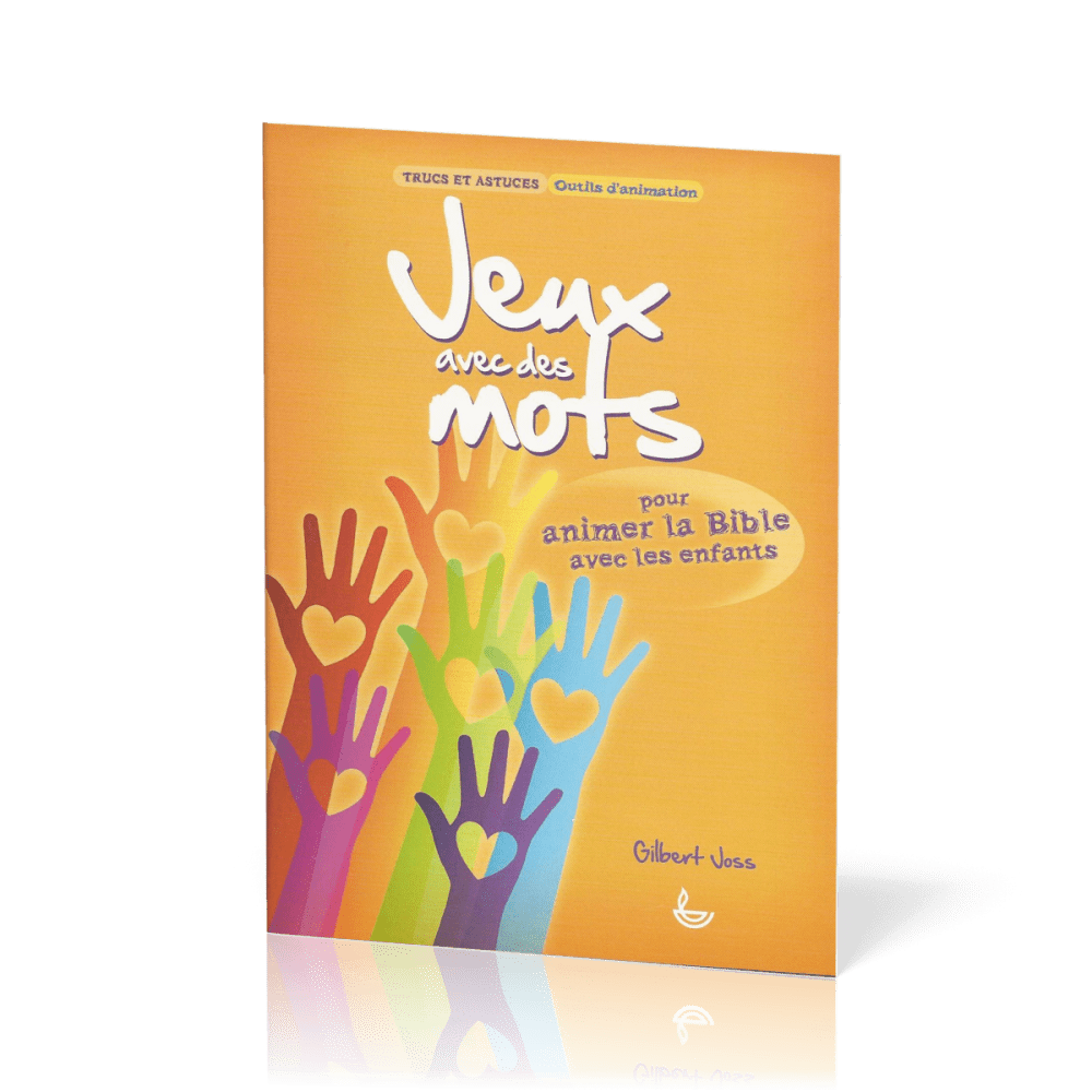 JEUX AVEC DES MOTS - POUR ANIMER LA BIBLE AVEC LES ENFANTS