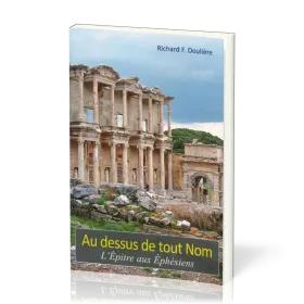 Au dessus de tout Nom - l'épitre aux Ephésiens