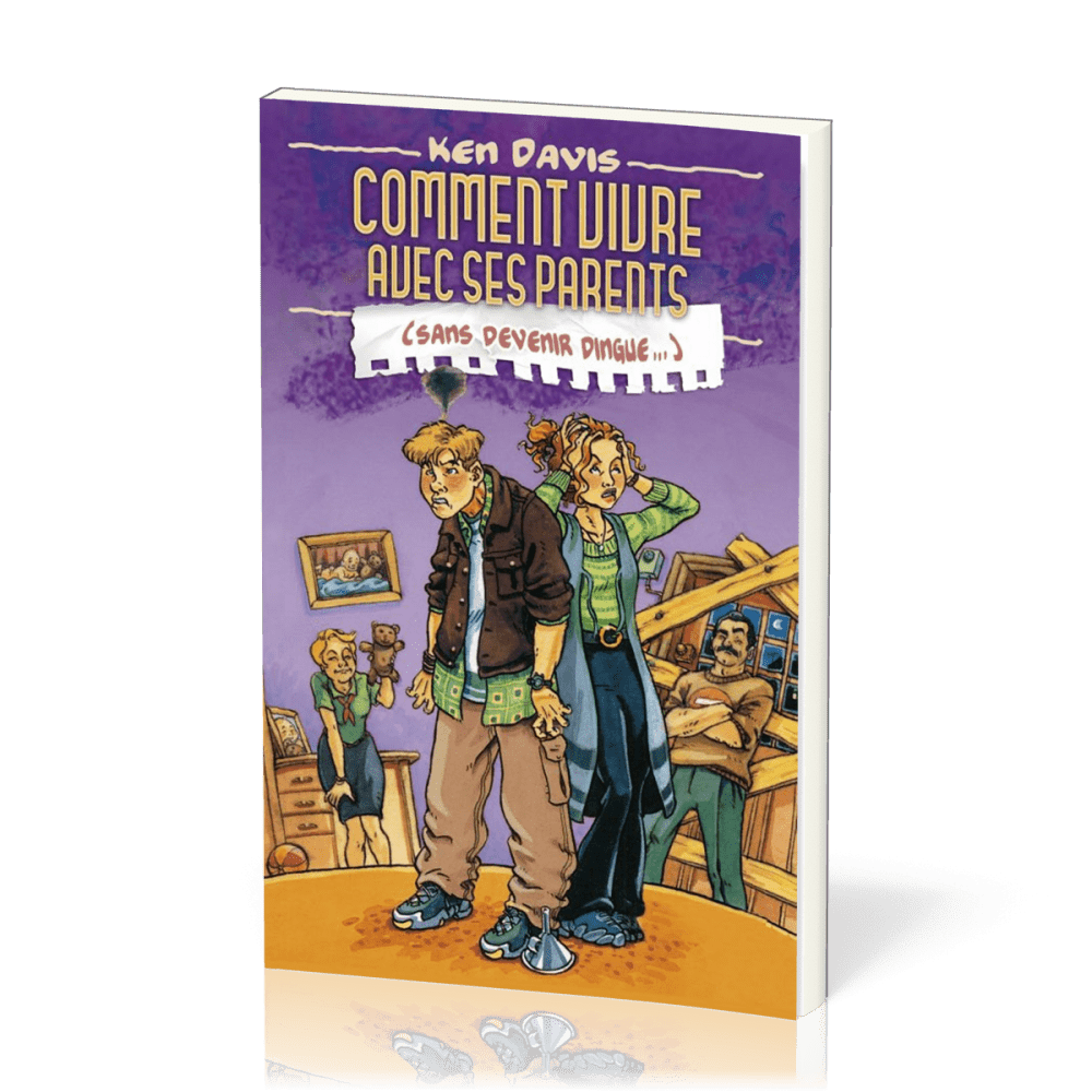 Comment vivre avec ses parents (sans devenir dingue...) -  Nouvelle édition