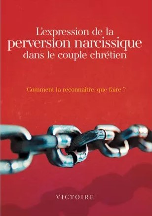 Expression de la perversion narcissique dans le couple chrétien (L')