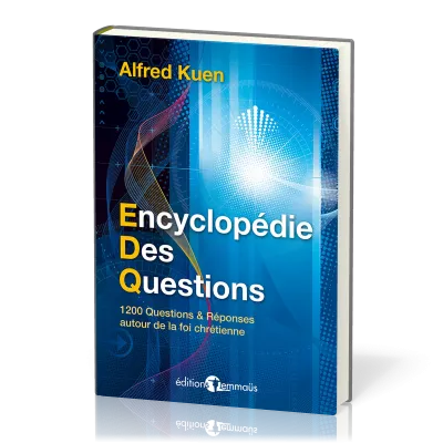 ENCYCLOPEDIE DES QUESTIONS - 1200 QUESTIONS ET REPONSES AUTOUR DE LA FOI CHRETIENNE