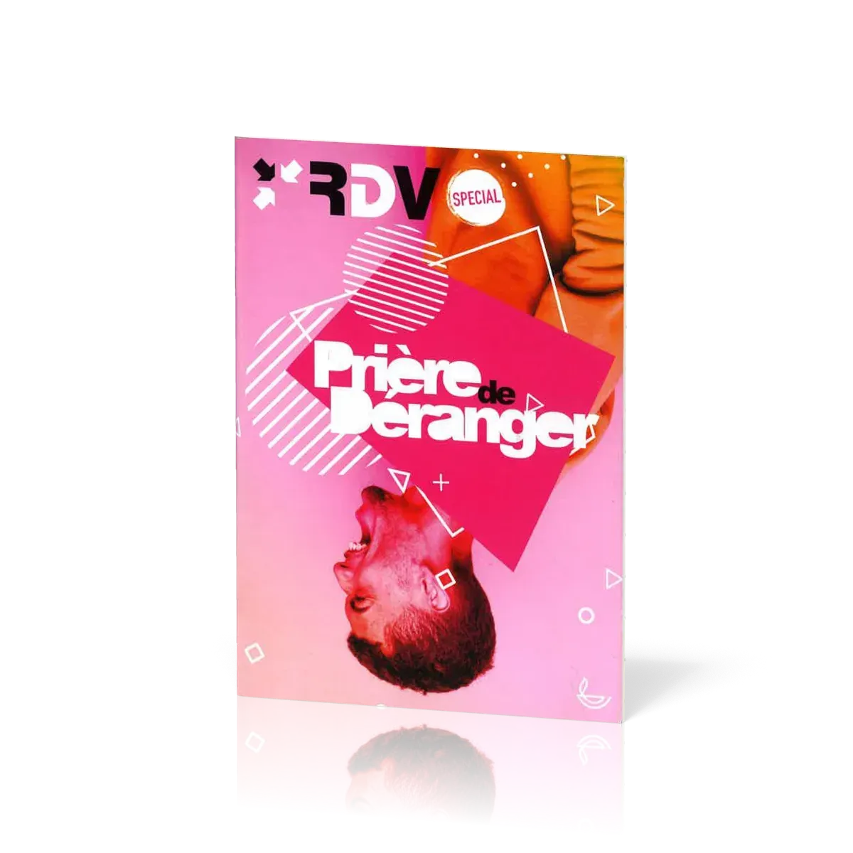 Prière de déranger - RDV Spécial - Nouvelle édition - Guide biblique pour jeunes