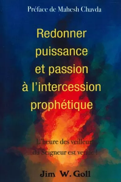 REDONNER PUISSANCE ET PASSION A L'INTERCESSION PROPHETIQUE