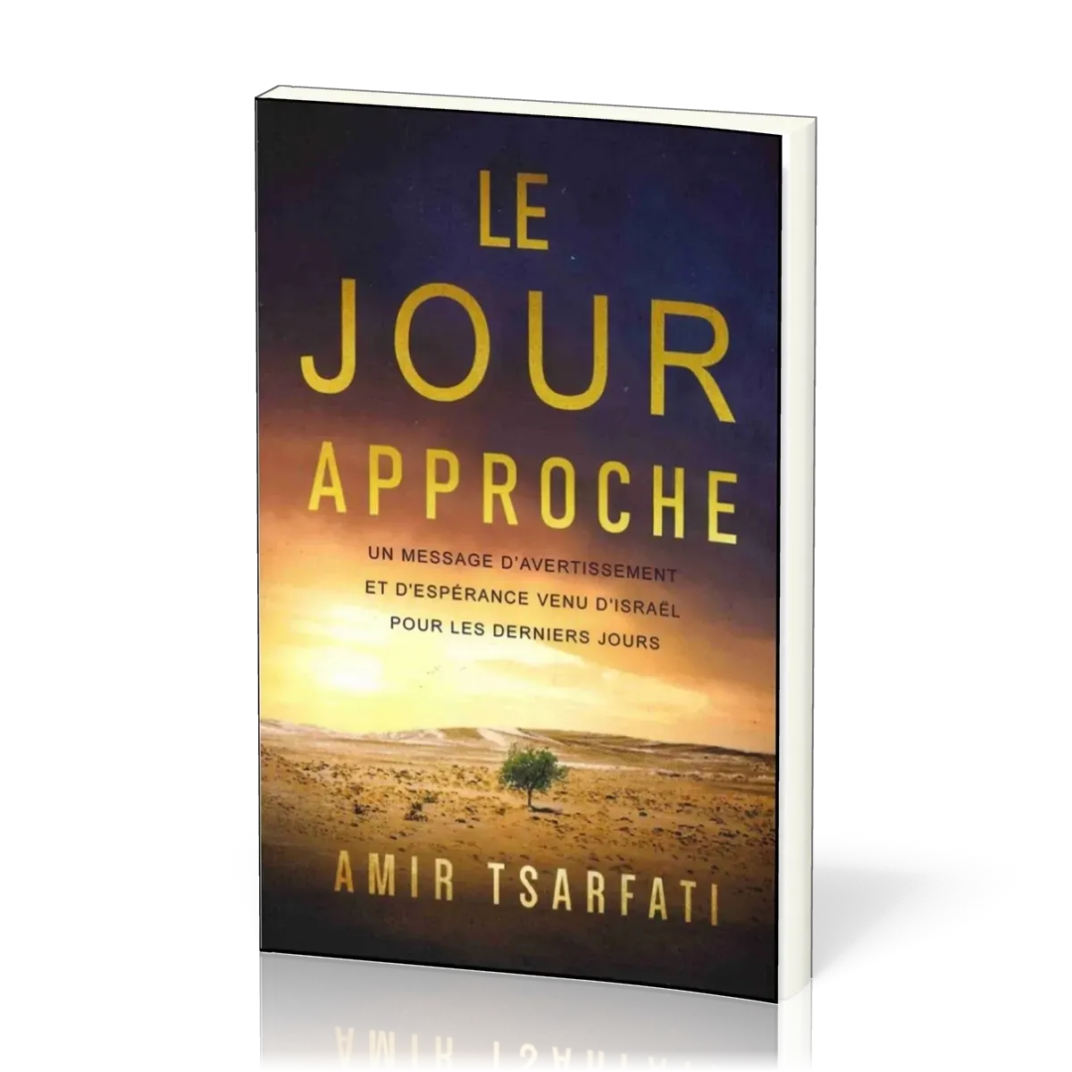 Jour approche (Le) - un message d'avertissement et d'espérance venu d'Israël pour les derniers jours