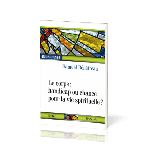 CORPS : HANDICAP OU CHANCE POUR LA VIE SPIRITUELLE