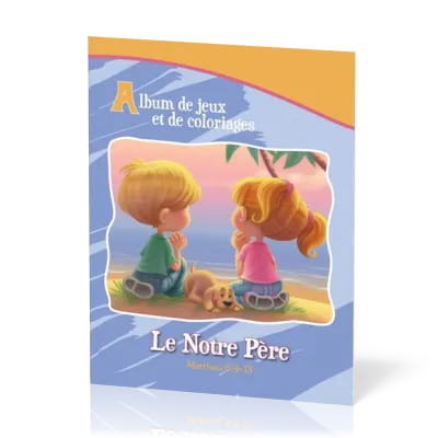 NOTRE PÈRE (LE) - ALBUM DE JEUX ET DE COLORIAGE