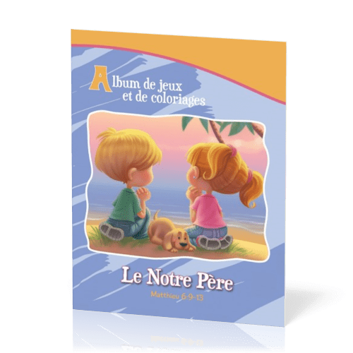 NOTRE PÈRE (LE) - ALBUM DE JEUX ET DE COLORIAGE