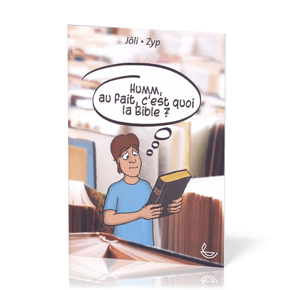 Humm, au fait c'est quoi la Bible