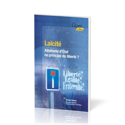 LAICITE - ATHEISME D'ETAT OU PRINCIPE DE LIBERTE ?