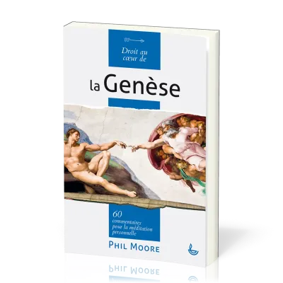 DROIT AU COEUR DE LA GENESE - 60 COMMENTAIRES POUR LA MEDITATION PERSONNELLE