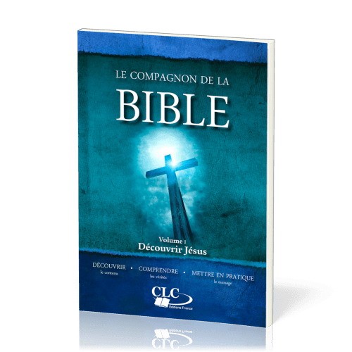 COMPAGNON DE LA BIBLE (LE) - VOL. 1 - DECOUVRIR JESUS