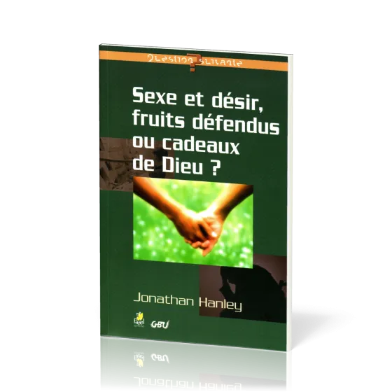 SEXE ET DESIR, FRUITS DEFENDUS OU CADEAUX DE DIEU