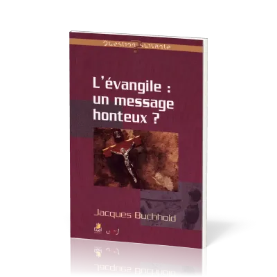 EVANGILE UN MESSAGE HONTEUX (L')? - REVENIR AU COEUR DE L'EVANGILE