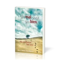 UN MAL POUR UN BIEN - MA SOUFFRANCE SON SENS