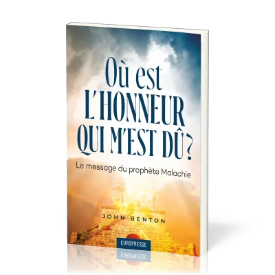 Où est l'honneur qui m'est dû ? Le message du prophète Malachie