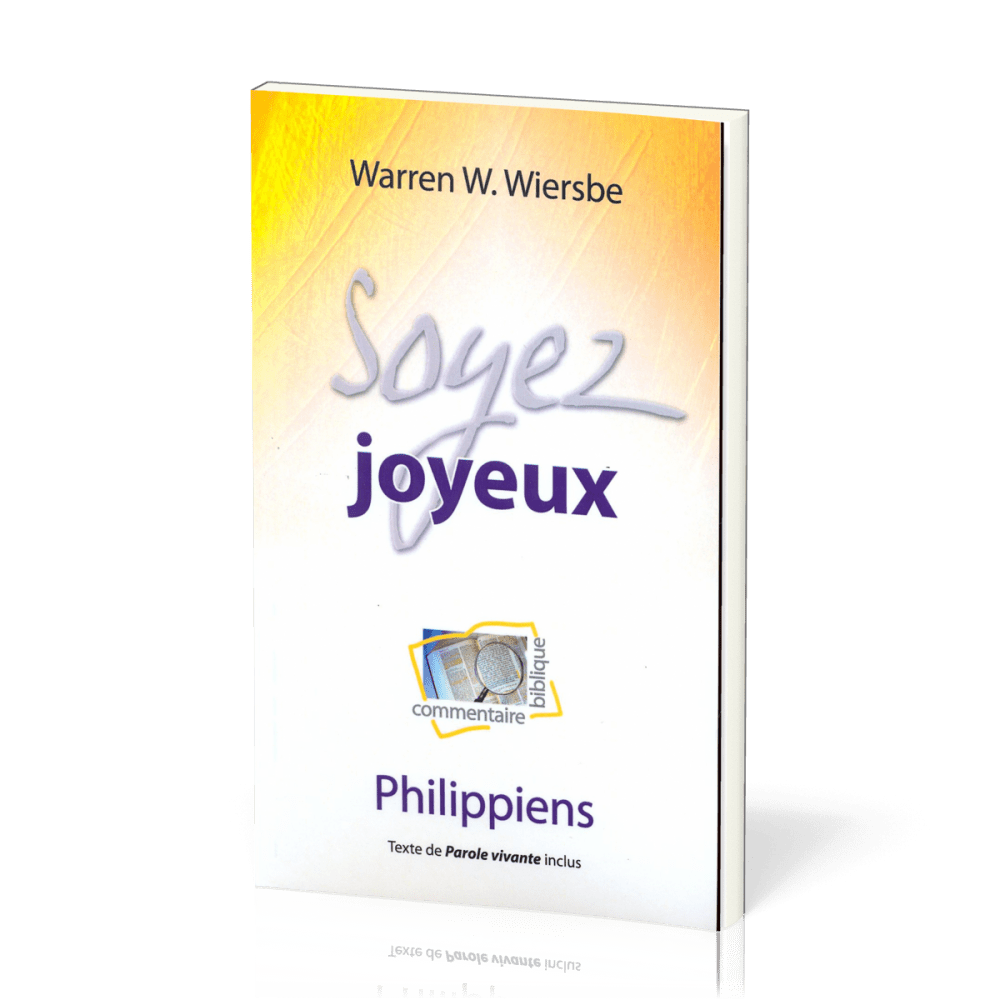 SOYEZ JOYEUX - COMMENTAIRE BIBLIQUE DE PHILIPPIENS