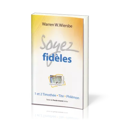 SOYEZ FIDELES - 1 ET 2 TIMOTHEE TITE PHILEMON
