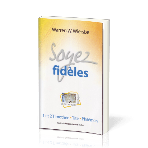 SOYEZ FIDELES - 1 ET 2 TIMOTHEE TITE PHILEMON