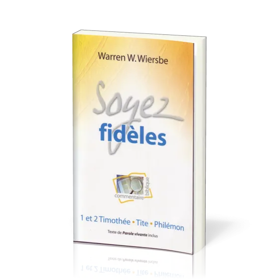 SOYEZ FIDELES - 1 ET 2 TIMOTHEE TITE PHILEMON