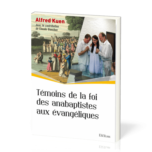 Témoins de la foi des anabaptistes aux évangéliques