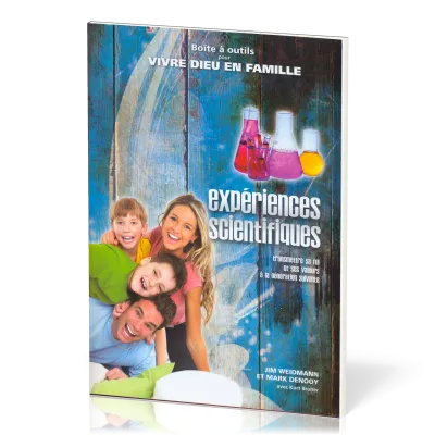 EXPERIENCES SCIENTIFIQUES - BOITE A OUTILS POUR VIVRE DIEU EN FAMILLE