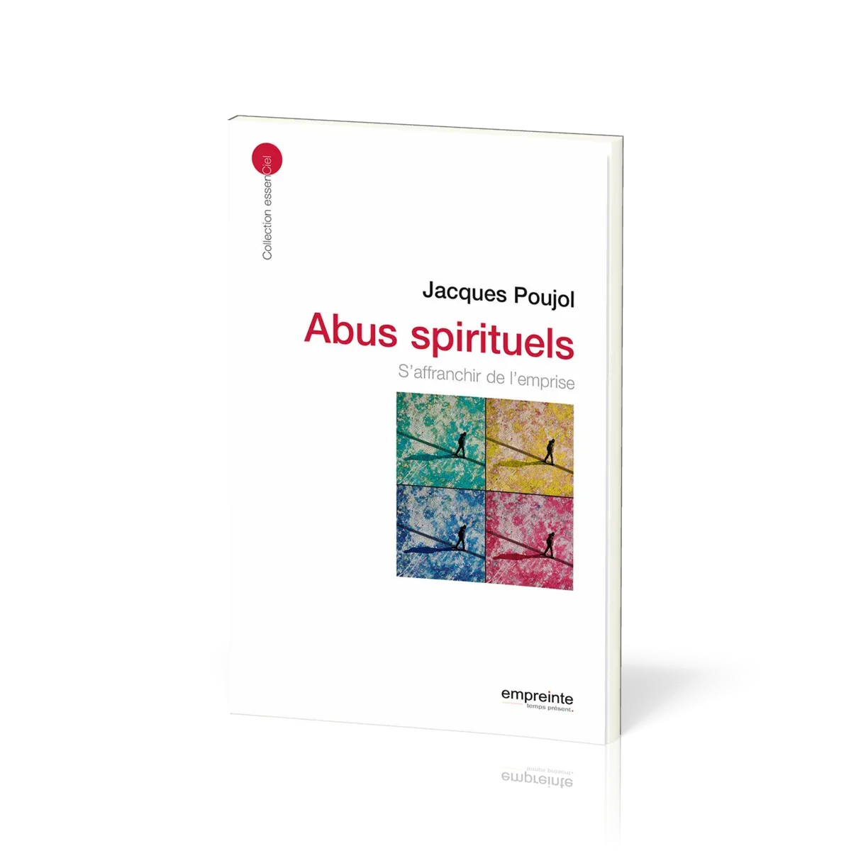 ABUS SPIRITUELS, S'AFFRANCHIR DE L'EMPRISE