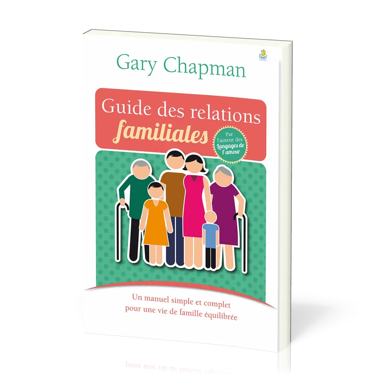 GUIDE DES RELATIONS FAMILIALES (LE)