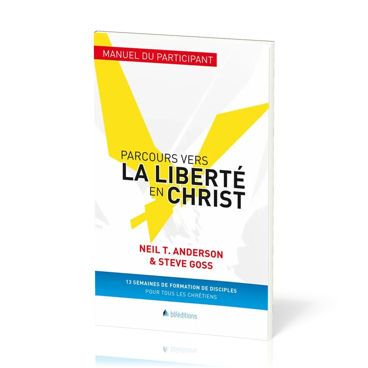 PARCOURS VERS LA LIBERTE EN CHRIST, MANUEL DU PARTICIPANT