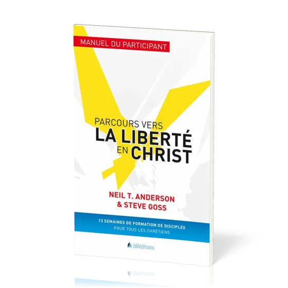 PARCOURS VERS LA LIBERTE EN CHRIST, MANUEL DU PARTICIPANT