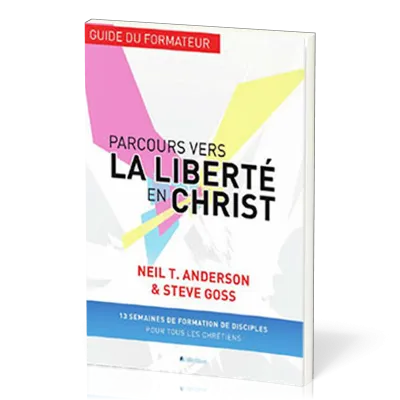 PARCOURS VERS LA LIBERTE EN CHRIST, GUIDE DU FORMATEUR