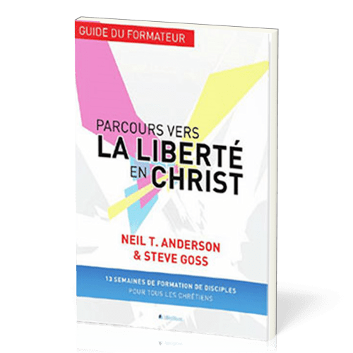 PARCOURS VERS LA LIBERTE EN CHRIST, GUIDE DU FORMATEUR