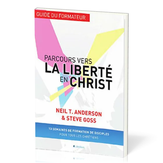 PARCOURS VERS LA LIBERTE EN CHRIST, GUIDE DU FORMATEUR