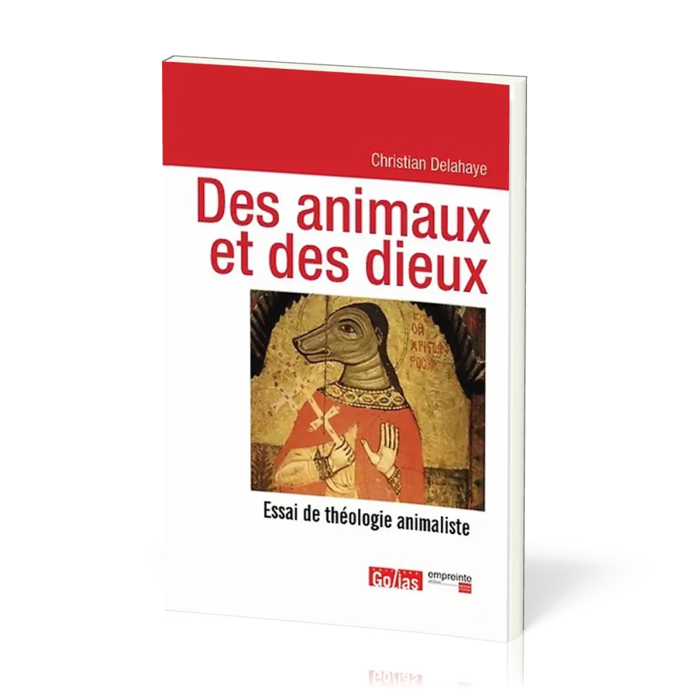 Des animaux et de dieux - Essai de théologie animaliste