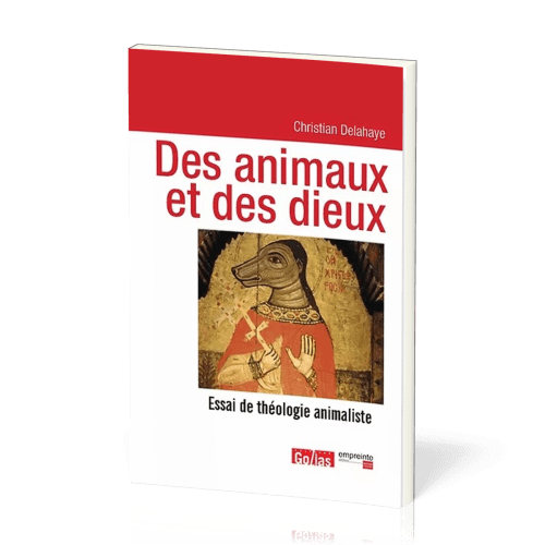 Des animaux et de dieux - Essai de théologie animaliste