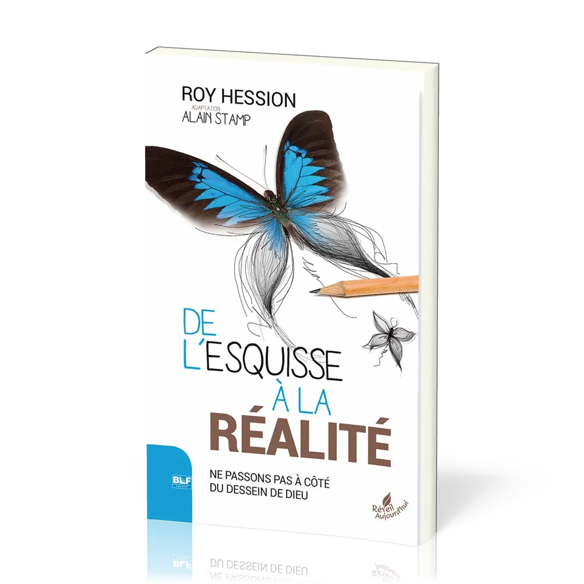 DE L'ESQUISSE À LA RÉALITÉ - NE PASSONS PAS À CÔTÉ DU DESSEIN DE DIEU