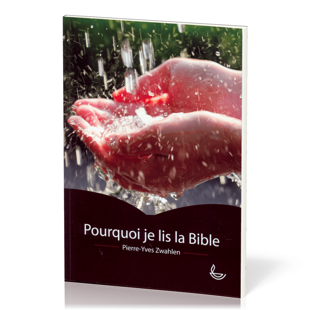 POURQUOI JE LIS LA BIBLE