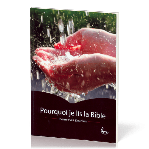 POURQUOI JE LIS LA BIBLE