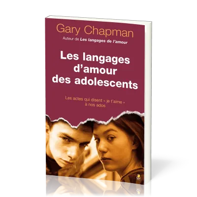 LANGAGES D'AMOUR DES ADOLESCENTS (LES) - LES ACTES QUI DISENT JE T'AIME A NOS ADOS